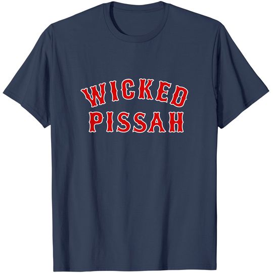 Wicked Pissah Pisser New England Southie Gift T-Shirt