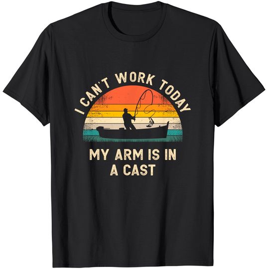 Discover Fishing Father's Day I Can't Work Today My Arm Is In A Cast T-Shirt