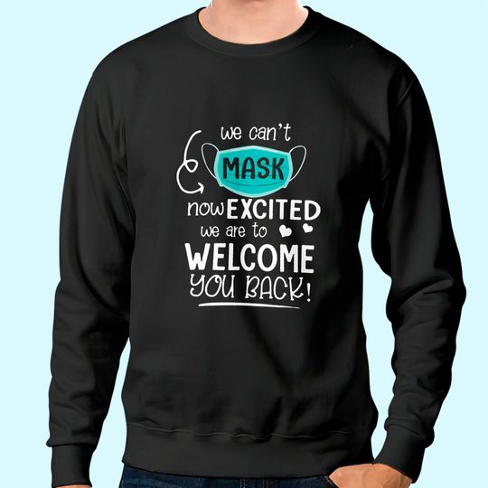 Cant Mask Excited Back to School Teacher 1st Day of Schools Sweatshirt