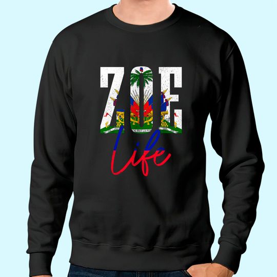 Haiti Flag Zoe Haitian Life Pride Sweatshirt