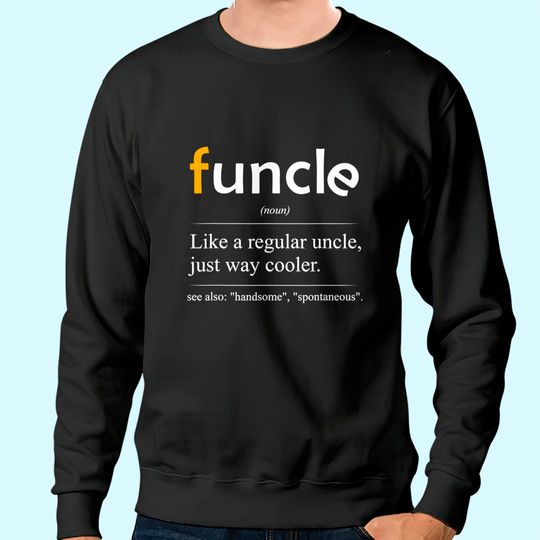 Funcle Definition Handsome Spontaneous Best Uncle Sweatshirt