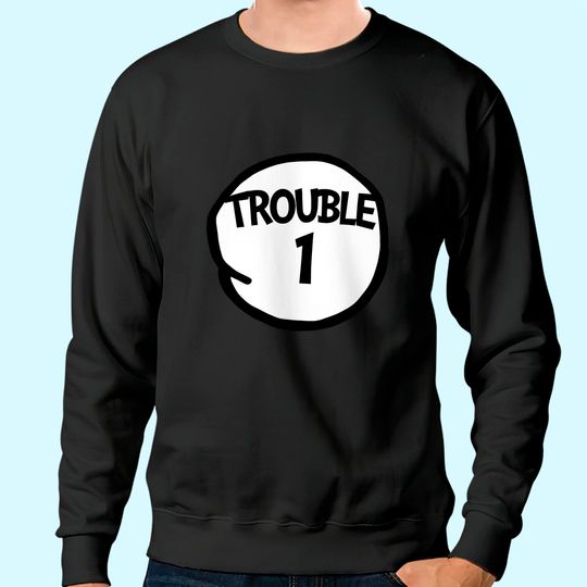 Trouble 1 One Matching Group Trouble 1 Sweatshirt