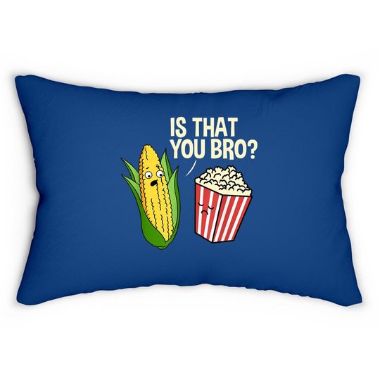 Is That You Bro Popcorn Lumbar Pillow