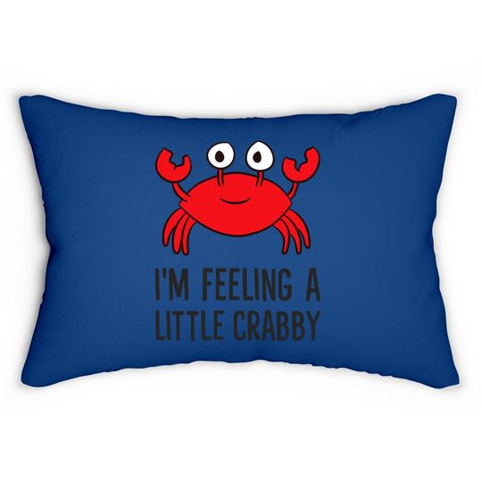 I'm Feeling A Little Crabby Cartoon Crab Lobster Lumbar Pillow