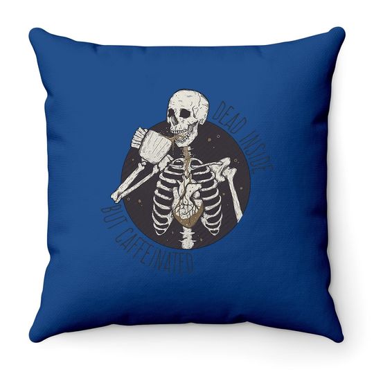 Dead Inside But Caffeinated Throw Pillow