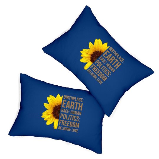Birthplace Earth Race Human Politics Freedom Love Sunflower Lumbar Pillow
