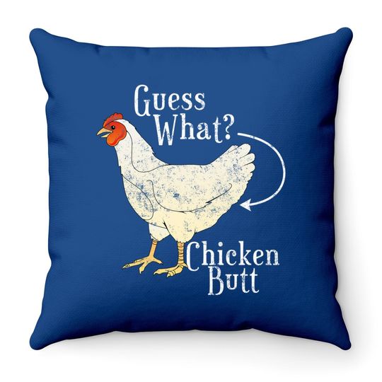 Guess What Chicken Butt Throw Pillow