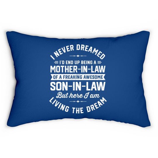I Never Dreamed I'd End Up Being A Mother In Law Son In Law Lumbar Pillow