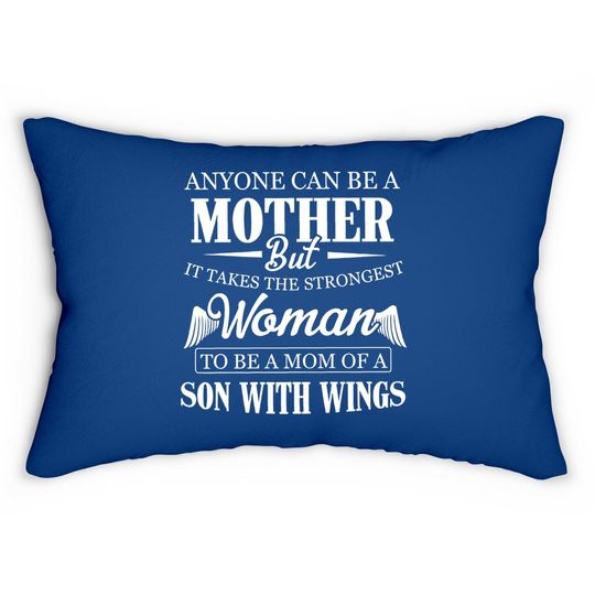 Anyone Can Be A Mother But It Takes The Strongest Woman To Be A Mom Of A Son With Wings Lumbar Pillow