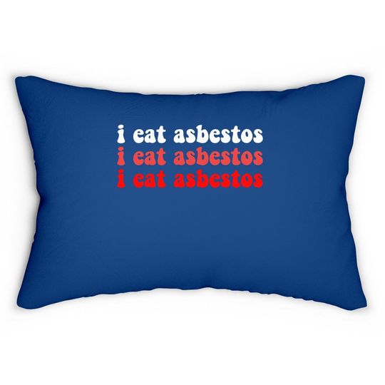 I Eat Asbestos Asbestos Removal Professional  lumbar Pillow