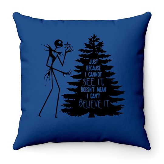 Nightmare Before Hiss-tmas Just Because I Cannot See It Doesn't Mean I Can't Believe It Throw Pillow