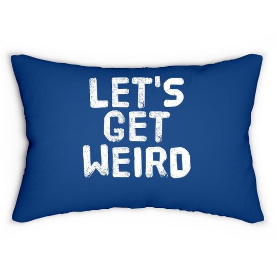 Let's Get Weird Lumbar Pillow