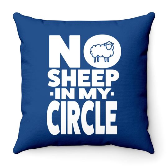 No Sheep In My Circle Throw Pillow