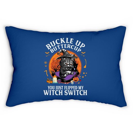 Buckle Up Buttercup You Just Flipped My Witch Lumbar Pillow