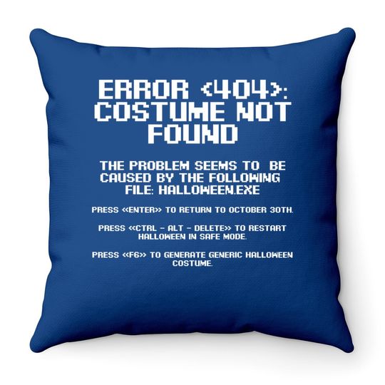 Halloween Error 404 Costume Not Found Apparel Geeky Throw Pillow