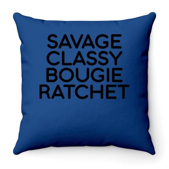 Savage Classy Bougie Ratchet Letter Print T- Throw Pillow