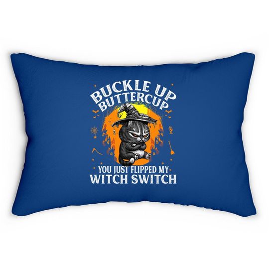 Cat Buckle Up Buttercup You Just Flipped My Witch Switch Lumbar Pillow