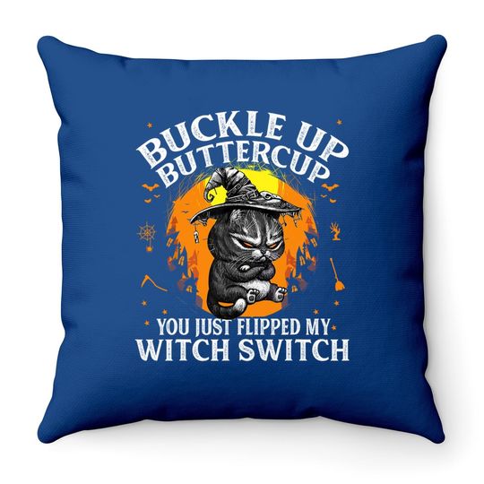 Cat Buckle Up Buttercup You Just Flipped My Witch Switch Throw Pillow