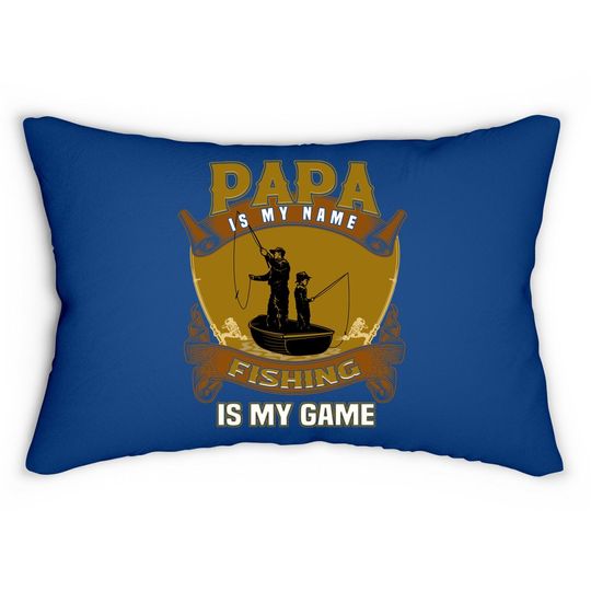 Papa Is My Name Fishing Papa Is My Game Lumbar Pillow