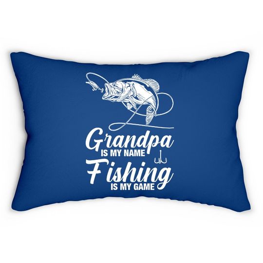 Grandpa Is My Name Fishing Is My Game Lumbar Pillow
