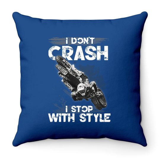 I Don't Crash - I Stop With Style Throw Pillow