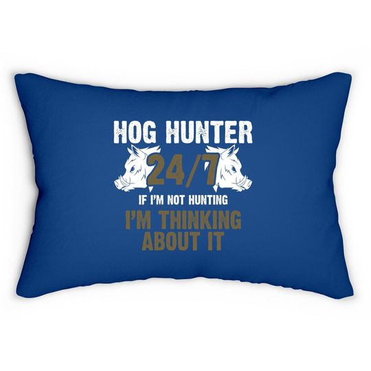 Dog Hunter 24/7 If I'm Not Hunting I'm Thinking About It Lumbar Pillow