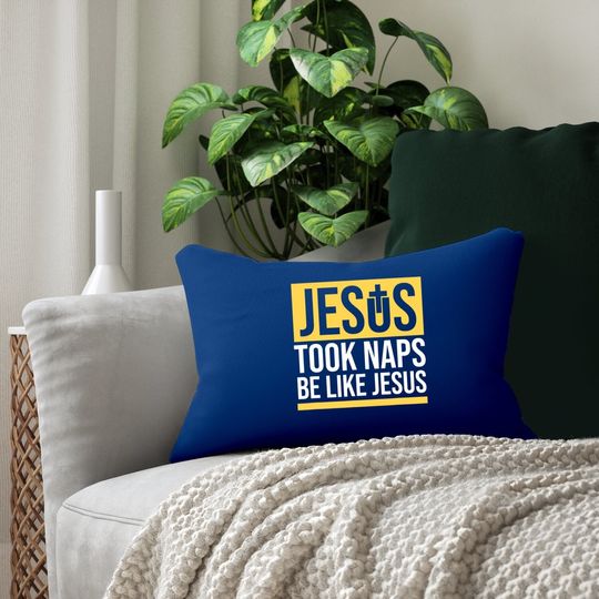 Jesus Took Naps Be Like Jesus Bible Verse Christian Lumbar Pillow