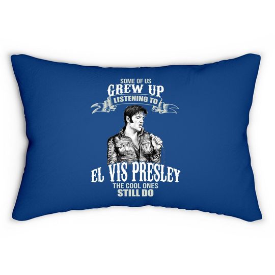 Some Of Us Grew Up Listening To Elvis Presley Lumbar Pillow