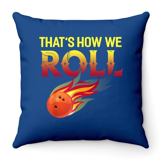That's How We Roll Bowling Throw Pillow Funny Bowler Bowling Throw Pillow