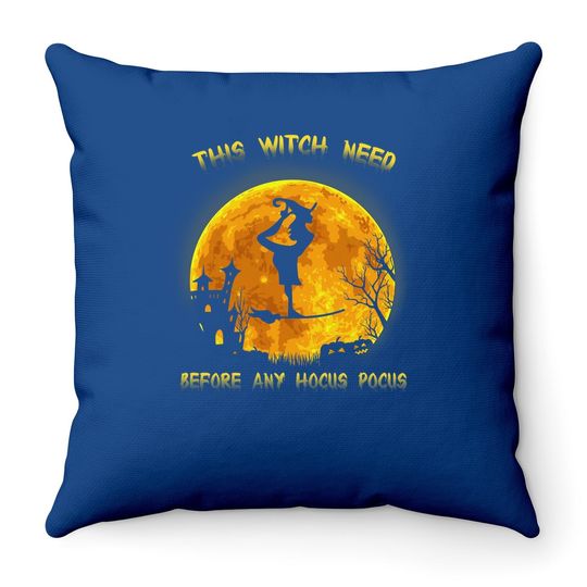 This Witch Need Before Any Hocus Focus Throw Pillow