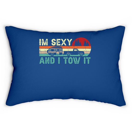 Camping Rv Im Sexy And I Tow It Rv Camper Lumbar Pillow