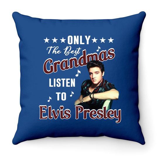 Only The Best Grandmas Listen To Elvis Presley Throw Pillow
