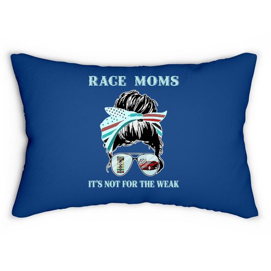 Race Moms It's Not For The Weak Lumbar Pillow