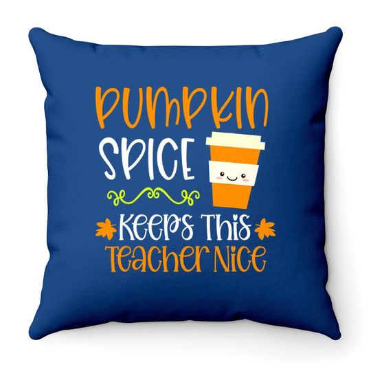 Pumpkin Spice Keeps This Teacher Nice Fall Halloween Autumn Throw Pillow