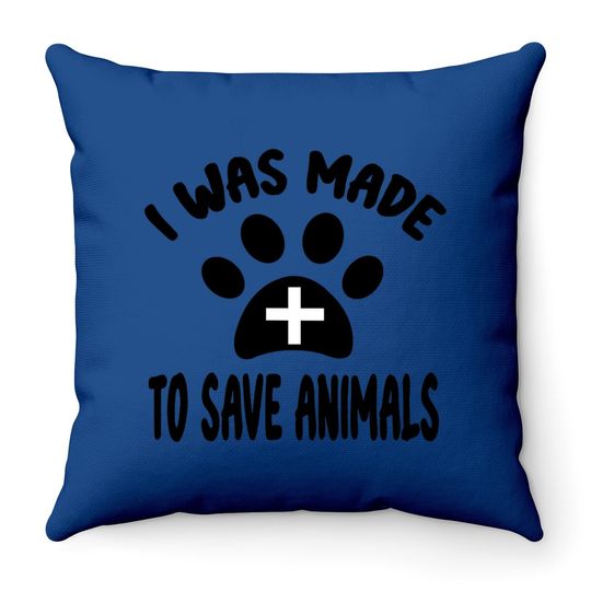 I Was Made To Save Animals Veterinarian Dog Paw Rescue Mom Classic Throw Pillow