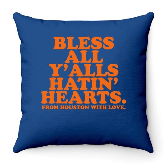 Bless All Y'alls Hatin' Hearts Classic Hate Us Houston Throw Pillow