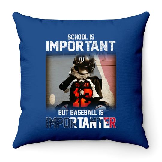 School Is Important But Baseball Is Importanter Throw Pillow