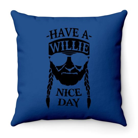 Have A Willie Nice Day Throw Pillow