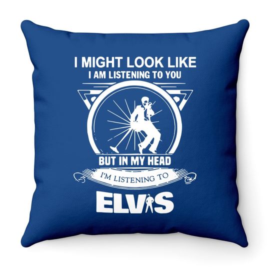 Elvis Presley I Might Look Like I'm Listening To You Throw Pillow