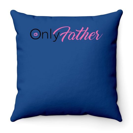 Only Fans Only Father Throw Pillow