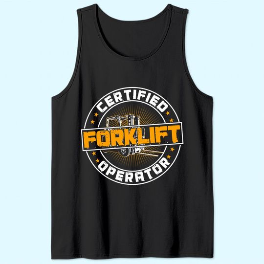 Certified Forklift Operator Funny Fork Lift Driver Tank Top