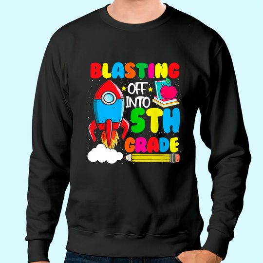 Blasting Off Into 5th Grade Funny Back To School Sweatshirt