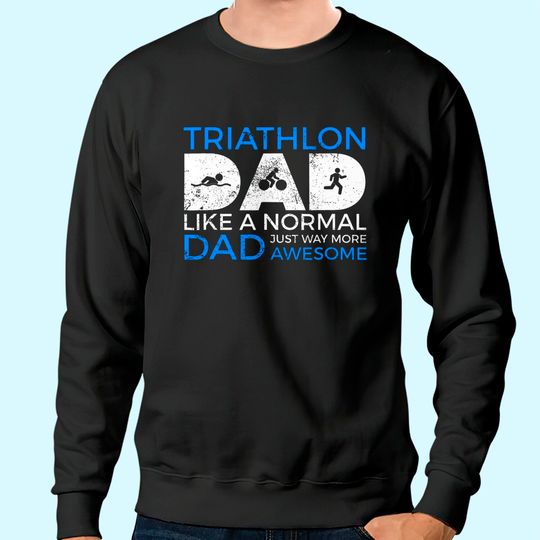 Triathlon Dad Funny Triathlete Sweatshirt