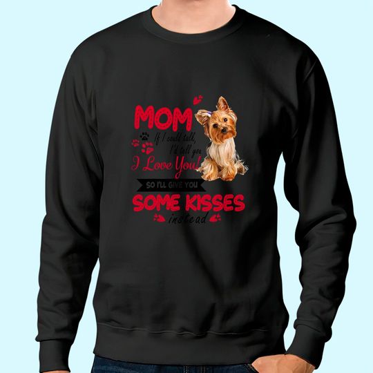 Yorkie Mama I Love My Yorkie Mom Mother's Day Sweatshirt