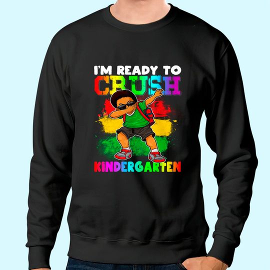 Boy Dabbing I'm ready to Crush Kindergarten Back to School Sweatshirt