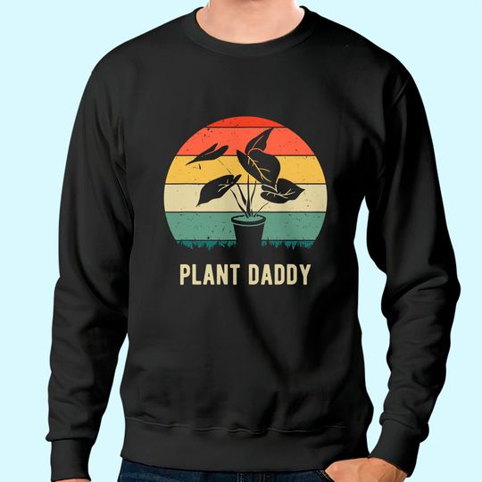Plant Daddy Nature Botanical Gardener Plant Dad Gardening Sweatshirt