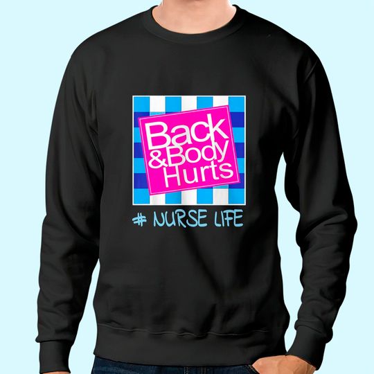 Blue Plaid Nurse Life Back And Body Hurts Nurse's Day Sweatshirt