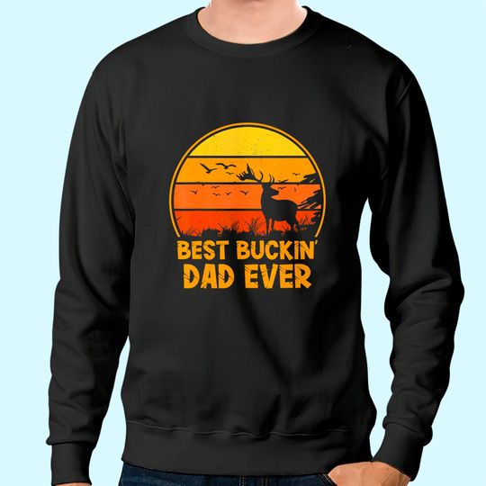 Best Buckin' Dad Ever Deer Jokes Hunter Gifts Sweatshirt