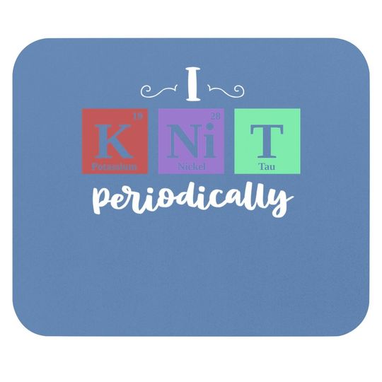 I Knit Periodically Yarn Nerd Knitting Mouse Pads