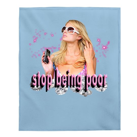 Stop Being Poor! Paris Hilton Classic Baby Blanket